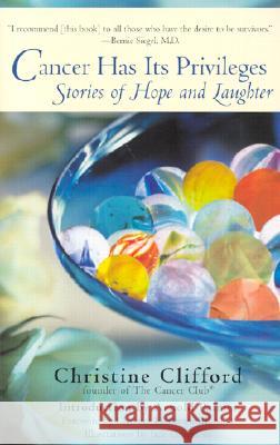 Cancer Has Its Privileges: Stories of Hope and Laughter Christine Clifford Arnold Palmer 9780399527760 Perigee Books