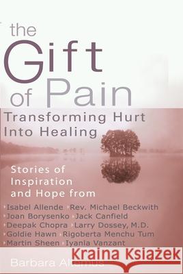 Gift of Pain : Transforming Hurt into Healing Barbara Altemus 9780399527784