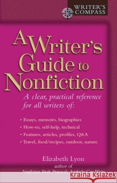 A Writer's Guide to Nonfiction: A Clear, Practical Reference for All Writers Elizabeth Lyon 9780399528675 Perigee Books
