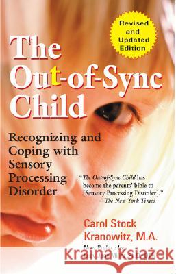 The Out-of-Sync Child : Recognizing and Coping with Sensory Processing Disorder Carol Stock Kranowitz Lucy Jane Miller 9780399531651 