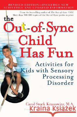 The Out-Of-Sync Child Has Fun: Activities for Kids with Sensory Processing Disorder Carol Stock Kranowitz T. J. Wylie 9780399532719 