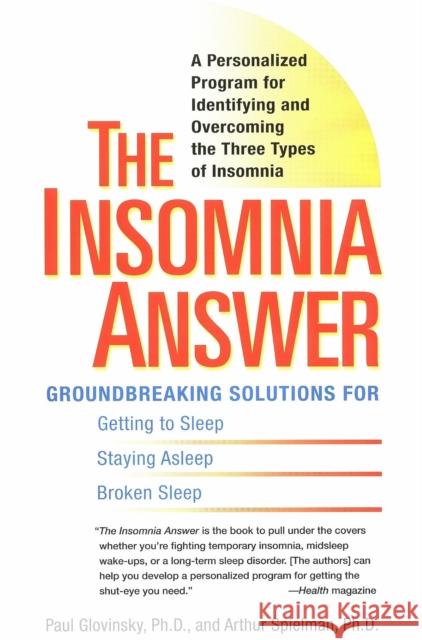 The Insomnia Answer: A Personalized Program for Identifying and Overcoming the Three Types of Insomnia Paul Glovinsky Art Spielman 9780399532979 Perigee Books