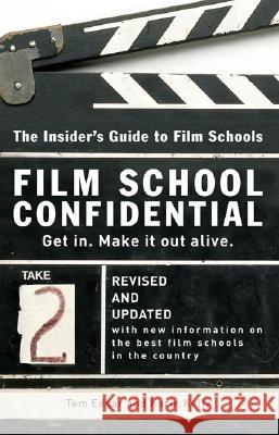 Film School Confidential: The Insider's Guide to Film Schools Tom Edgar Karin Kelly 9780399533198 Perigee Books