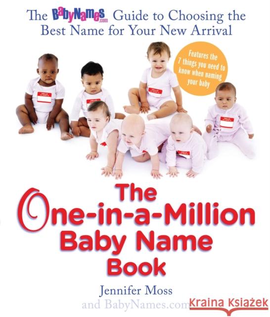 The One-In-A-Million Baby Name Book: The Babynames.com Guide to Choosing the Best Name for Your New Arrival Moss, Jennifer 9780399534300 Perigee Books