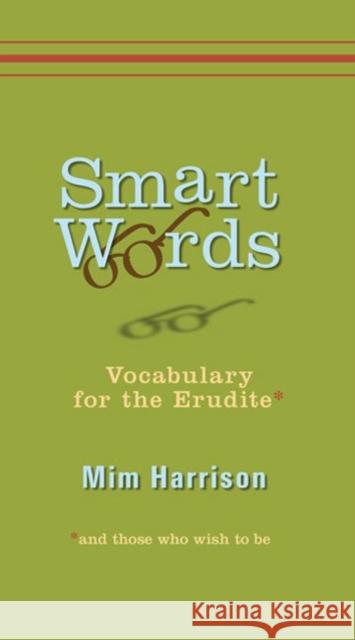 Smart Words: Vocabulary for the Erudite Mim Harrison 9780399534645 Perigee Books