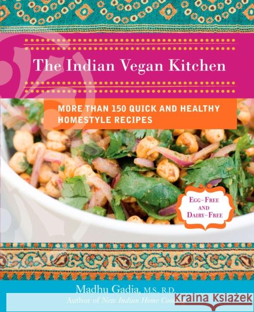 The Indian Vegan Kitchen: More Than 150 Quick and Healthy Homestyle Recipes Madhu Gadia 9780399535307 Perigee Books