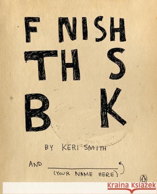 Finish This Book Keri Smith 9780399536892 Perigee Books
