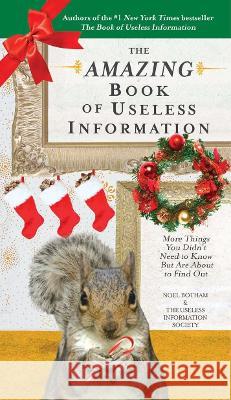 The Amazing Book of Useless Information: More Things You Didn't Need to Know But Are about to Find Out Noel Botham 9780399537387 Perigee Books