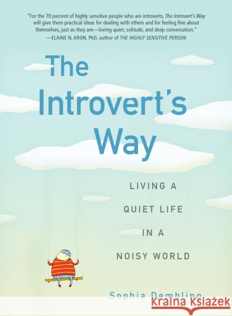 Introvert'S Way: Living a Quiet Life in a Noisy World Sophia (Sophia Dembling) Dembling 9780399537691 Perigee Books