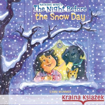The Night Before the Snow Day Natasha Wing Amy Wummer 9780399539428 Grosset & Dunlap