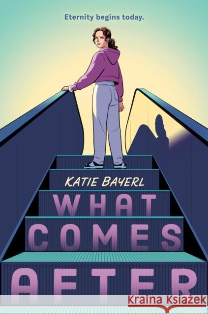 What Comes After Katie Bayerl 9780399545283 Nancy Paulsen Books