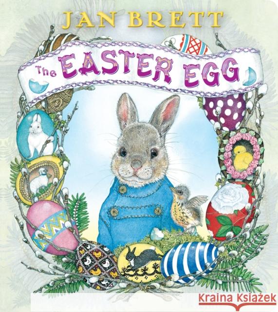 The Easter Egg Jan Brett Jan Brett 9780399547331 G.P. Putnam's Sons Books for Young Readers