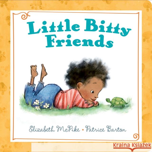 Little Bitty Friends Elizabeth McPike Patrice Barton 9780399549151 Penguin Putnam Inc