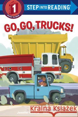Go, Go, Trucks! Jennifer Liberts Mike Yamada 9780399549519 