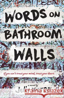 Words on Bathroom Walls : A Novel Julia Walton 9780399550881 