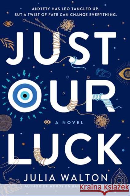 Just Our Luck Julia Walton 9780399550959 Ember
