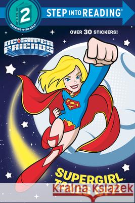 Supergirl Takes Off! (DC Super Friends) Courtney Carbone Random House 9780399553448 Random House Books for Young Readers