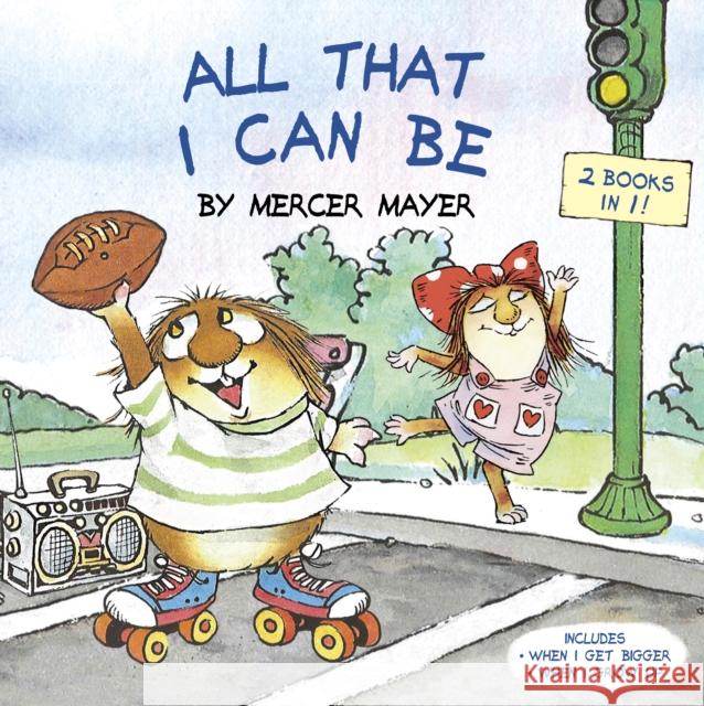 All That I Can Be (Little Critter): An Inspirational Book for Kids Mercer Mayer 9780399553776 Random House Books for Young Readers