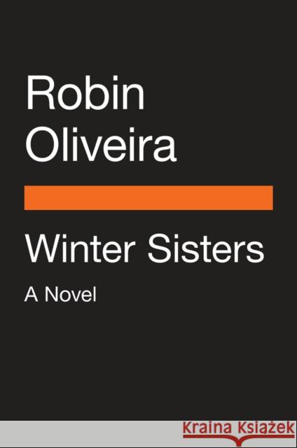 Winter Sisters Robin Oliveira 9780399564260 Penguin Putnam Inc