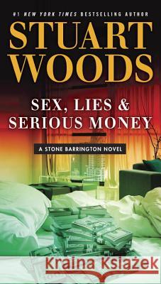 Sex, Lies & Serious Money Stuart Woods 9780399573958