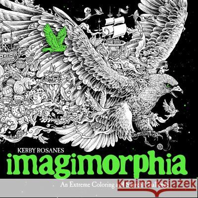 Imagimorphia: An Extreme Coloring and Search Challenge Rosanes, Kerby 9780399574122 Plume Books