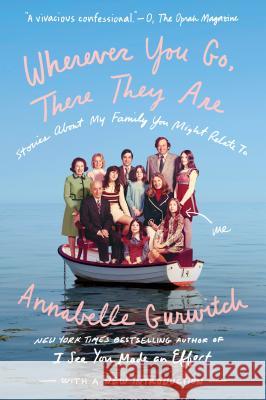 Wherever You Go, There They Are: Stories about My Family You Might Relate to Gurwitch, Annabelle 9780399574894 Blue Rider Press