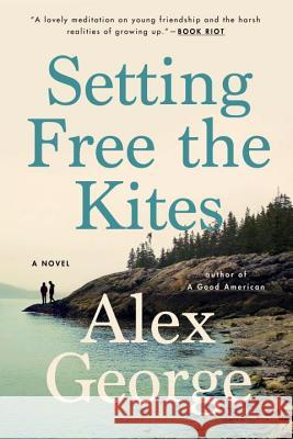 Setting Free the Kites George, Alex 9780399576485