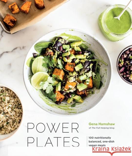 Power Plates: 100 Nutritionally Balanced, One-Dish Vegan Meals Gena Hamshaw 9780399579059 Random House USA Inc