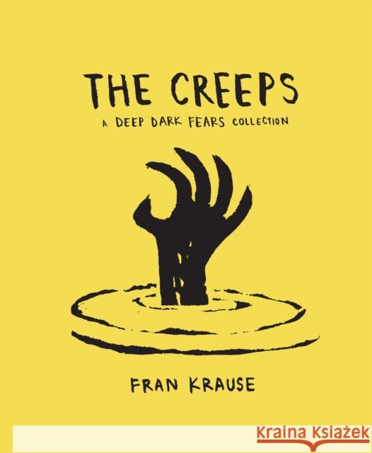 The Creeps: A Deep Dark Fears Collection Fran Krause 9780399579141 Ten Speed Press