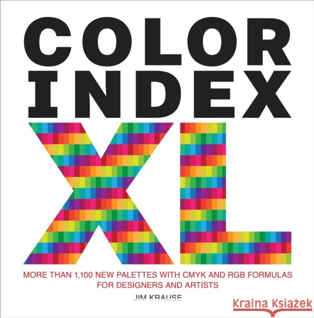 Color Index XL: More than 1100 New Palettes with CMYK and RGB Formulas for Designers and Artists  9780399579783 Watson-Guptill
