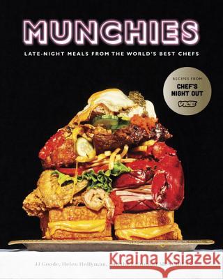 MUNCHIES : Late-Night Meals from the World's Best Chefs [A Cookbook] JJ Goode Helen Hollyman Editors of Munchies 9780399580086 