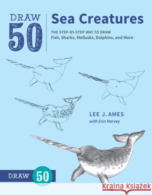 Draw 50 Sea Creatures L Ames 9780399580178 Watson-Guptill Publications