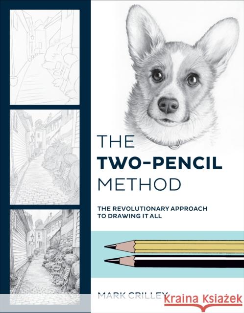 The Two-Pencil Method: The Revolutionary Approach to Drawing It All Mark Crilley 9780399581250 Watson-Guptill