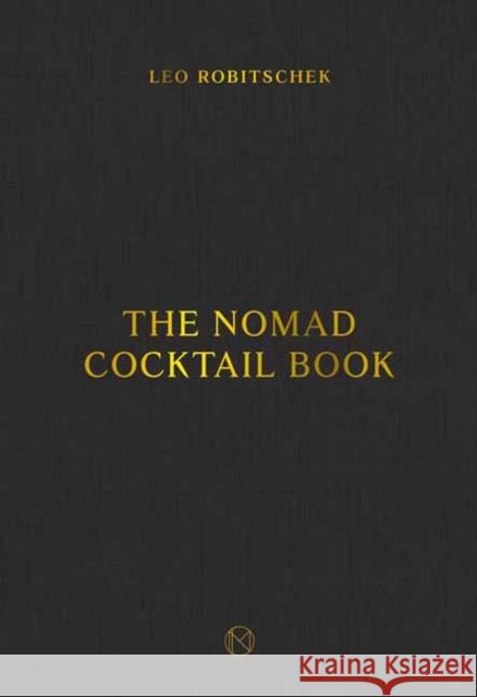 The Nomad Cocktail Book: [A Cocktail Recipe Book] Robitschek, Leo 9780399582691 Ten Speed Press