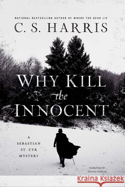 Why Kill the Innocent: A Sebastian St. Cyr Mystery C.S. Harris 9780399585647 Penguin Putnam Inc