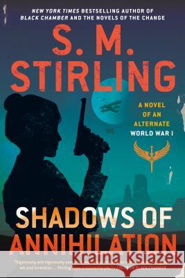 Shadows of Annihilation S. M. Stirling 9780399586279 Ace Books