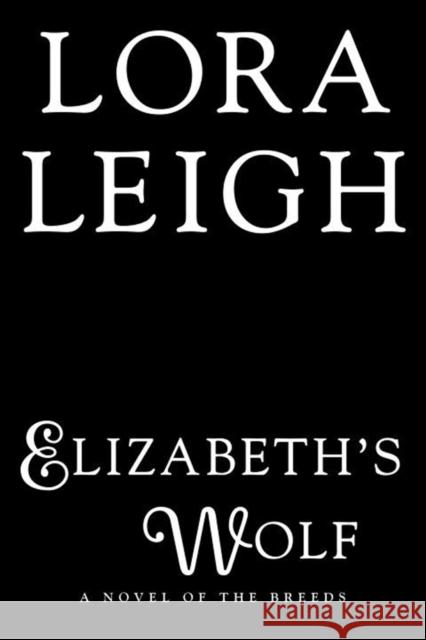 Elizabeth's Wolf Lora Leigh 9780399587887