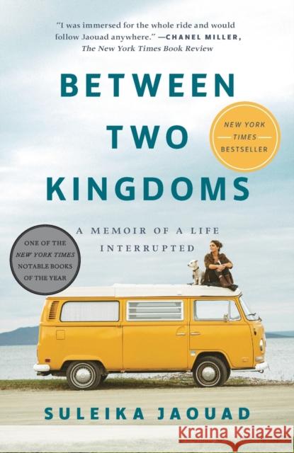 Between Two Kingdoms: A Memoir of a Life Interrupted Suleika Jaouad 9780399588600 Random House Trade