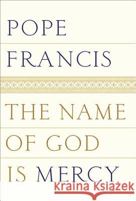 The Name of God Is Mercy Pope Francis 9780399588631 Random House