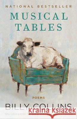 Musical Tables: Poems Billy Collins 9780399589805 Random House Publishing Group