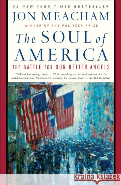 The Soul of America: The Battle for Our Better Angels Jon Meacham 9780399589829 Random House Trade