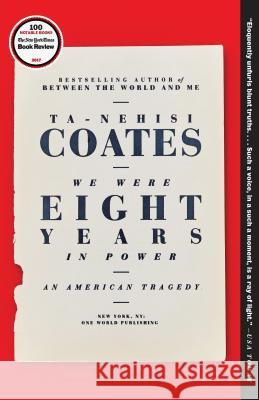 We Were Eight Years in Power: An American Tragedy Coates, Ta-Nehisi 9780399590573 One World