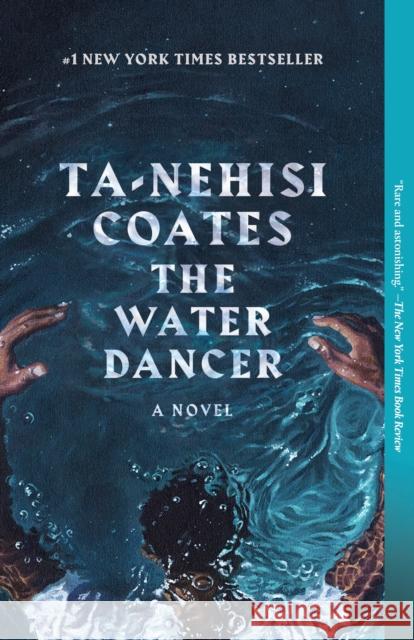 The Water Dancer Ta-Nehisi Coates 9780399590610 One World