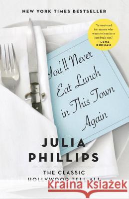 You'll Never Eat Lunch in This Town Again Julia Phillips 9780399590900