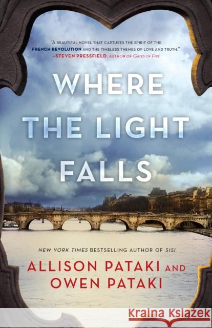 Where the Light Falls: A Novel of the French Revolution Allison Pataki Owen Pataki 9780399591709 Dial Press