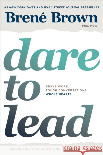 Dare to Lead: Brave Work. Tough Conversations. Whole Hearts. Brené Brown 9780399592522 Random House USA Inc