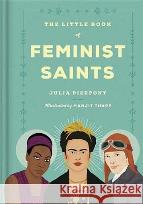 The Little Book of Feminist Saints Pierpont, Julia 9780399592744