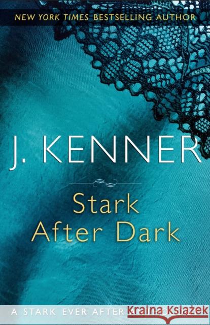 Stark After Dark: A Stark Ever After Anthology J. Kenner 9780399594151 Bantam