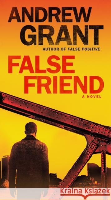 False Friend: A Novel Andrew Grant 9780399594328 Ballantine Books