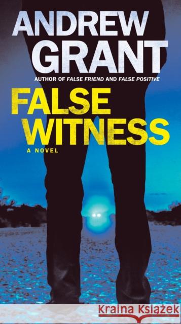 False Witness: A Novel Andrew Grant 9780399594359 Ballantine Books